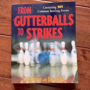 From Gutterballs to Strikes: Correcting 101 common Bowling Mistakes - paperback